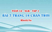 Bài 7 trang 18 Toán 12 Tập 1 Chân trời sáng tạo